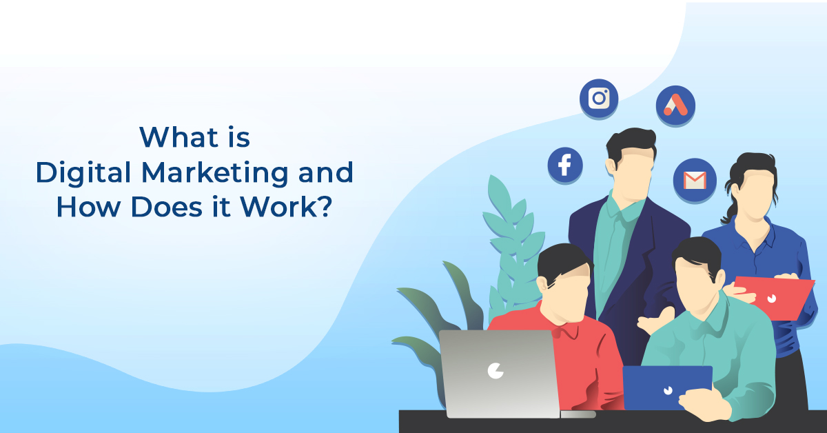 What is Digital Marketing And How does it work?